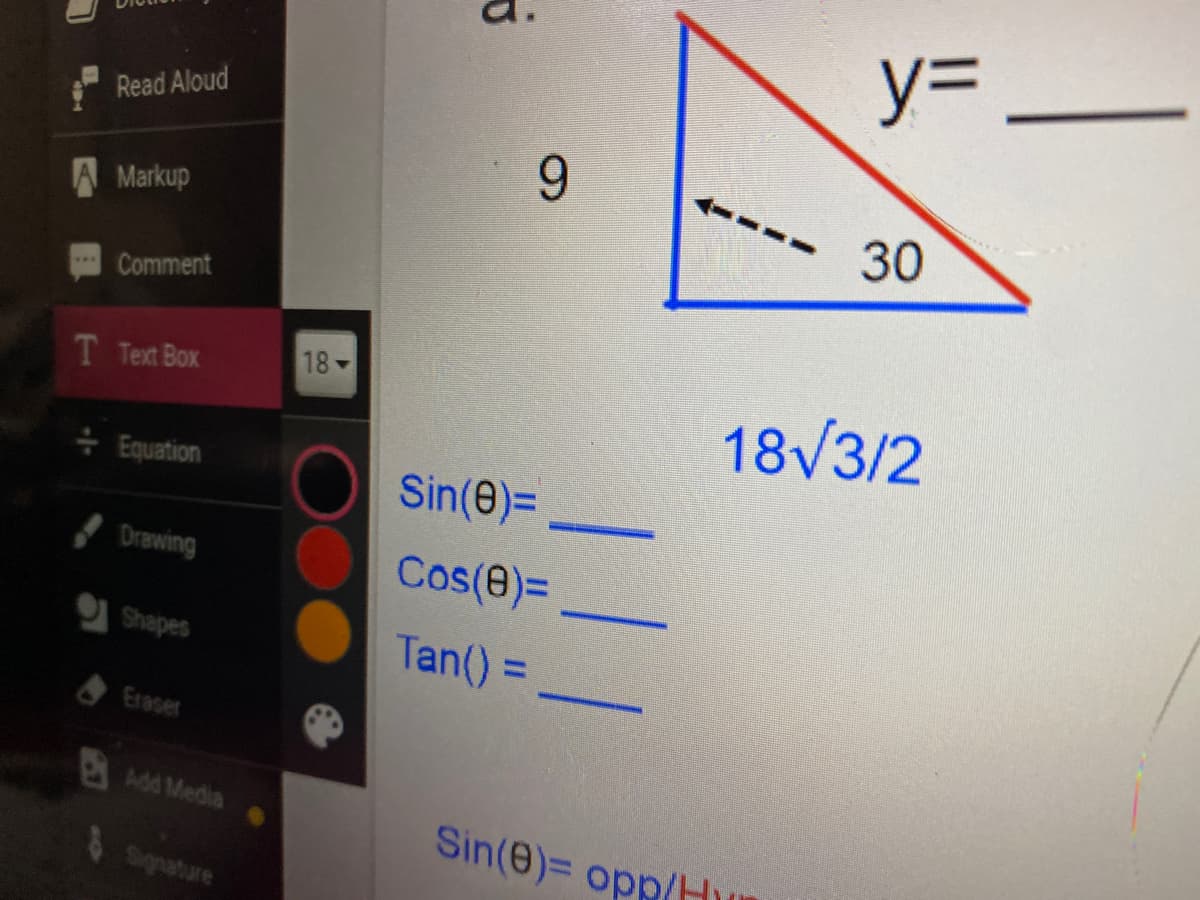 %3D
Read Aloud
6.
A Markup
30
Comment
*w.
T Text Box
18
18/3/2
+ Equation
Sin(8)=
Drawing
Cos(8)%3D
Shapes
Tan() =
Eraser
Add Media
Sin(8)= opp/HU
Signature
