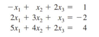 1
-x₁ + x₂ + 2x3 =
2x₁ + 3x₂ + x3 = -2
5x₁ + 4x₂ + 2x3
=
4