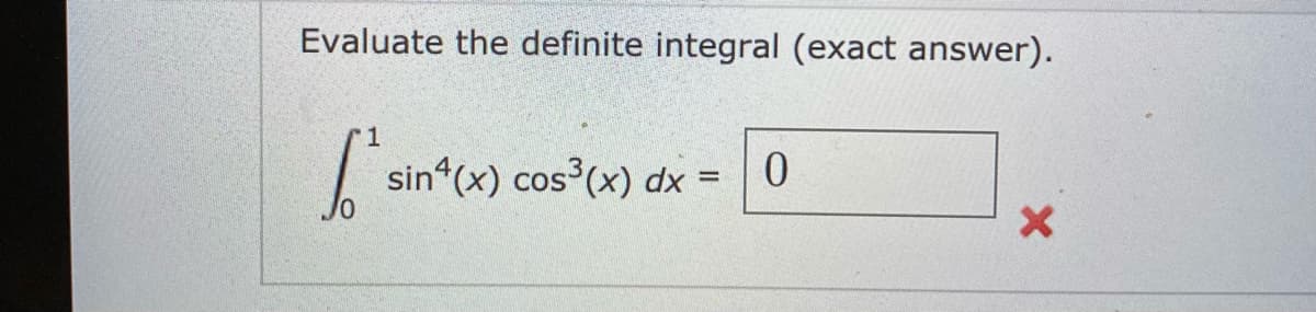 Evaluate the definite integral (exact answer).
1
sin (x) cos (x) dx =
%3D
