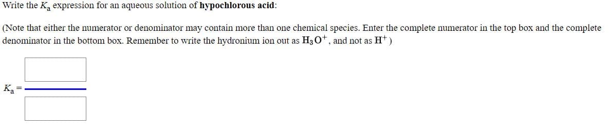 Write the K expression for an aqueous solution of hypochlorous acid:
