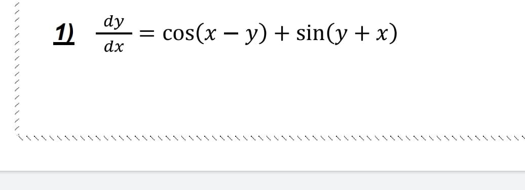 dy
1)
cos(x – y) + sin(y + x)
dx
