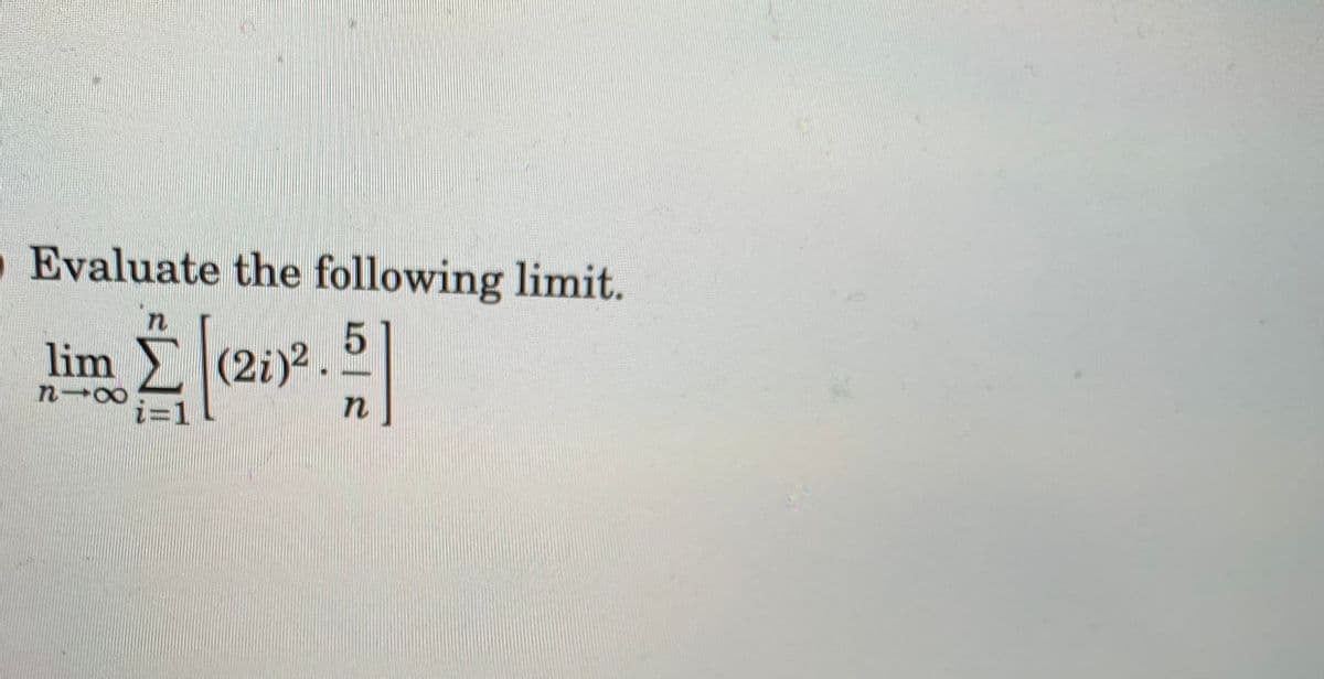 Evaluate the following limit.
lim
(2i)²
n 00
n
