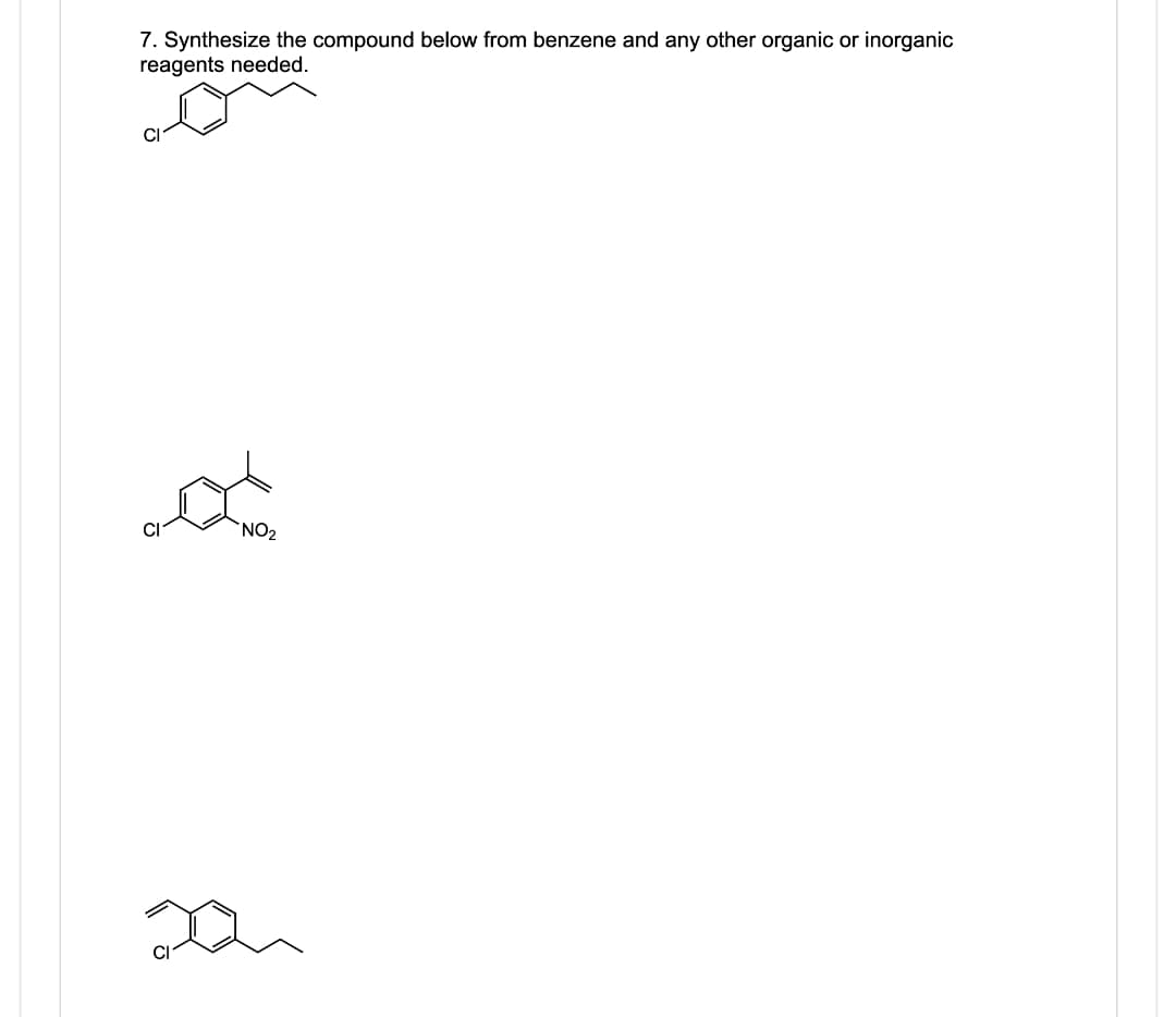 7. Synthesize the compound below from benzene and any other organic or inorganic
reagents needed.
NO₂
D