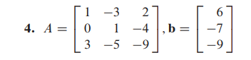 1
-3
4. A =| 0
1 -4 ,b =
3 -5 -9
-9
