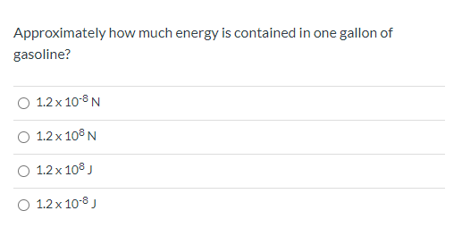 Approximately how much energy is contained in one gallon of
gasoline?
