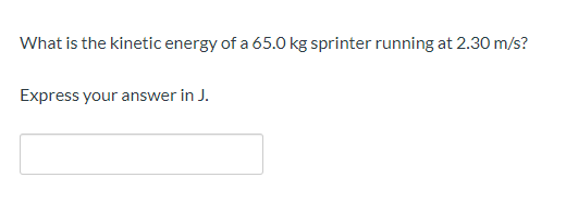 What is the kinetic energy of a 65.0 kg sprinter running at 2.30 m/s?

