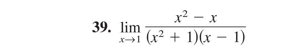x² – x
-
39. lim
(x²
+ 1)(x – 1)
x→1
