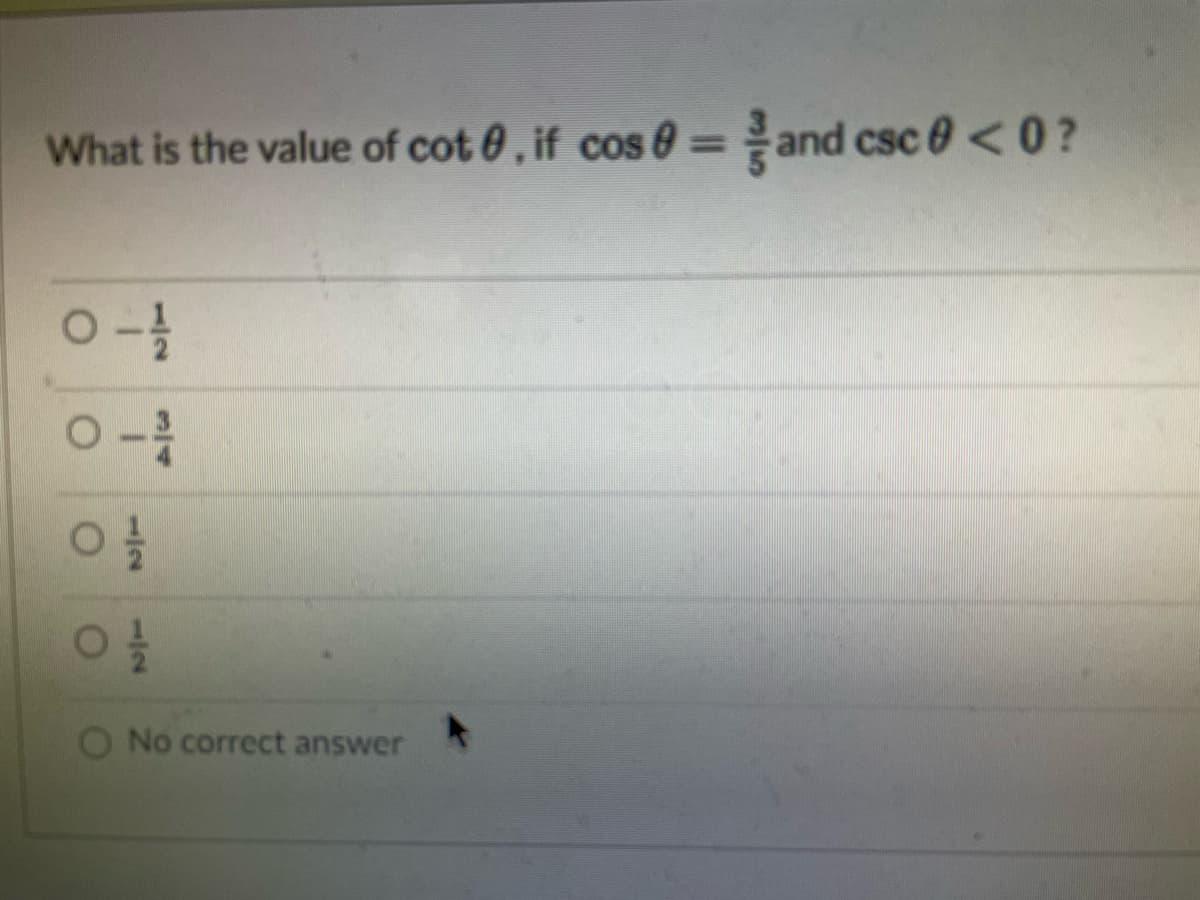 What is the value of cot 0, if cos 8 =
and csc <0?
%3D
O No correct answer
1/2
1/2
1/2
