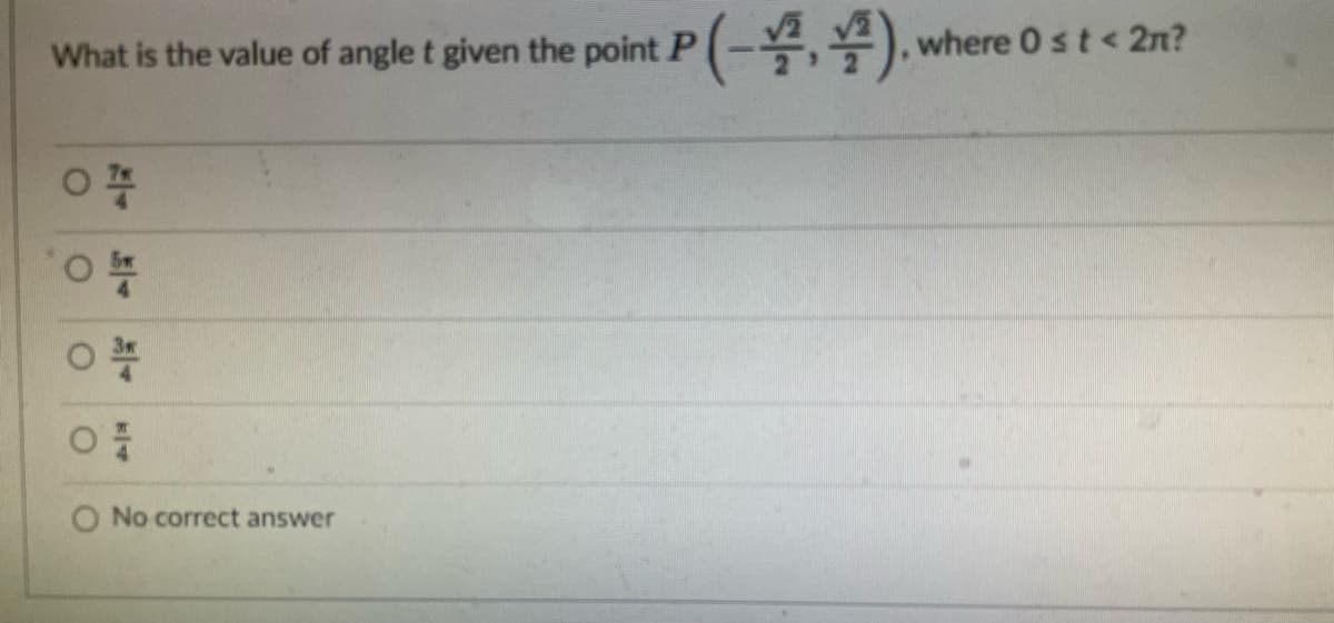 What is the value of angle t given the point P(-,).w
where 0st < 2n?
O No correct answer
