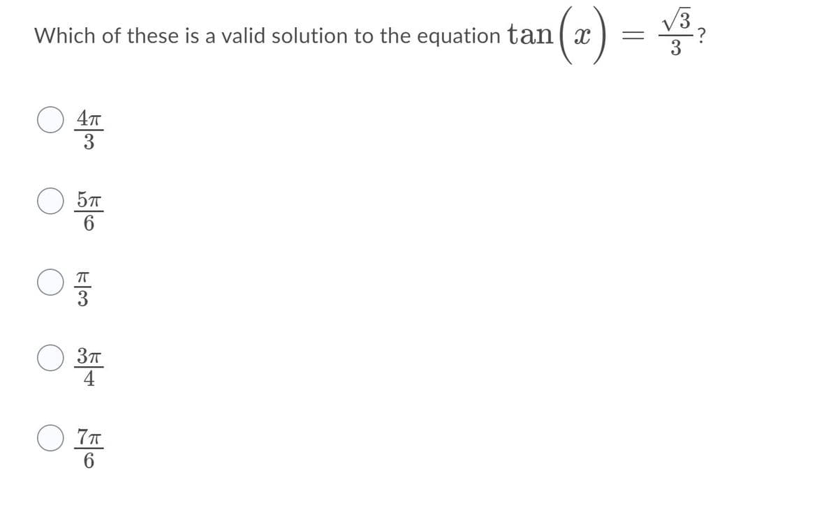 = ,
Which of these is a valid solution to the equation tan( x
3
6
3
4
6
