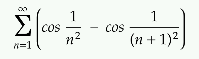1
1
COS
COS
|
n²
(n + 1)²
n=1

