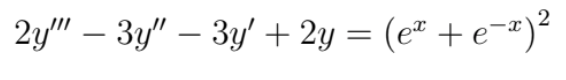 2y" – 3y" – 3y' + 2y = (e² + e¬")²
2
