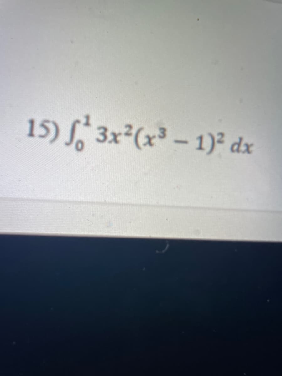 15) S 3x (x³- 1)² dx
