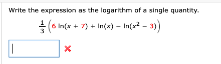 Write the expression as the logarithm of a single quantity.
(6 In(x + 7) + In(x) – In(x? – 3)
3
