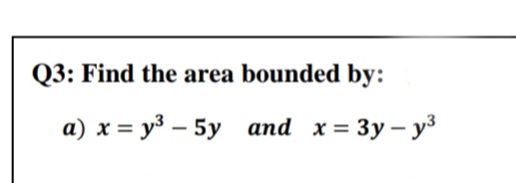 Q3: Find the area bounded by:
а) х%3D уз — 5у аnd x%3D Зy-y5
