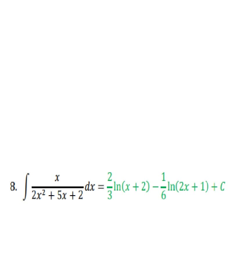 2
1
8.
2x? + 5х + 2
dx =D=In(x+2) –=In(2x +1) + C
