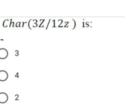 Char(3Z/12z) is:
3
4
2.
