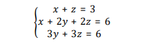 x + z = 3
+ 2y + 2z = 6
Зу + 3z %3D 6
