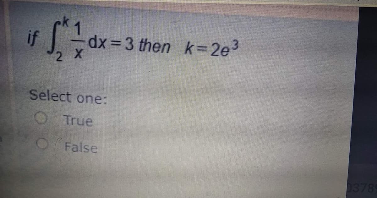 if
dx =3 then k=2e3
2 X
Select one:
O True
False
03789
