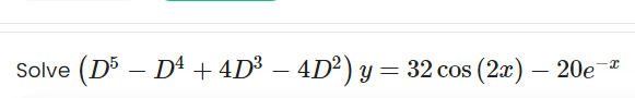 (D³ – Dª + 4D³ – 4D²) y = 32 cos (2æ) – 20e z
-
-
-
