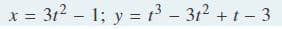 x = 3t² = 1; y = t³ - 31² + 1 - 3
-
