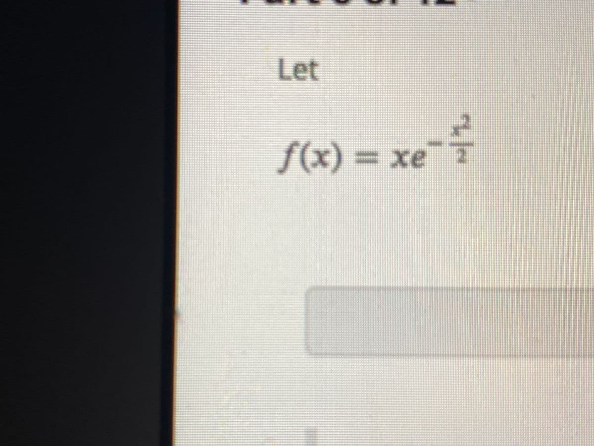 Let
f(x) = xe
2
