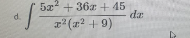 5а? + 36х + 45
dx
d.
x2 (x2 + 9)
