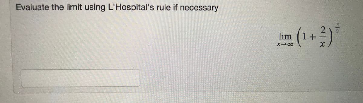 Evaluate the limit using L'Hospital's rule if necessary
lim (1+ =
218
