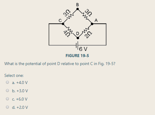 B
3Ω
20
6 V
FIGURE 19-5
What is the potential of point D relative to point C in Fig. 19-5?
O 3n
