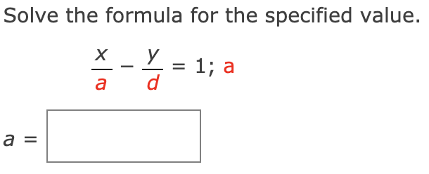 Solve the formula for the specified value.
1; a
d
%3D
a
a =

