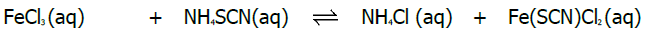 FeCl, (aq)
+ NH.SCN(aq) = NH,CI (aq) + Fe(SCN)CI, (aq)
