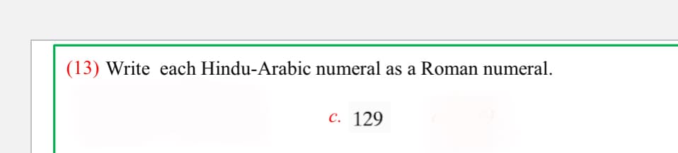 (13) Write each Hindu-Arabic numeral as a Roman numeral.
с. 129
