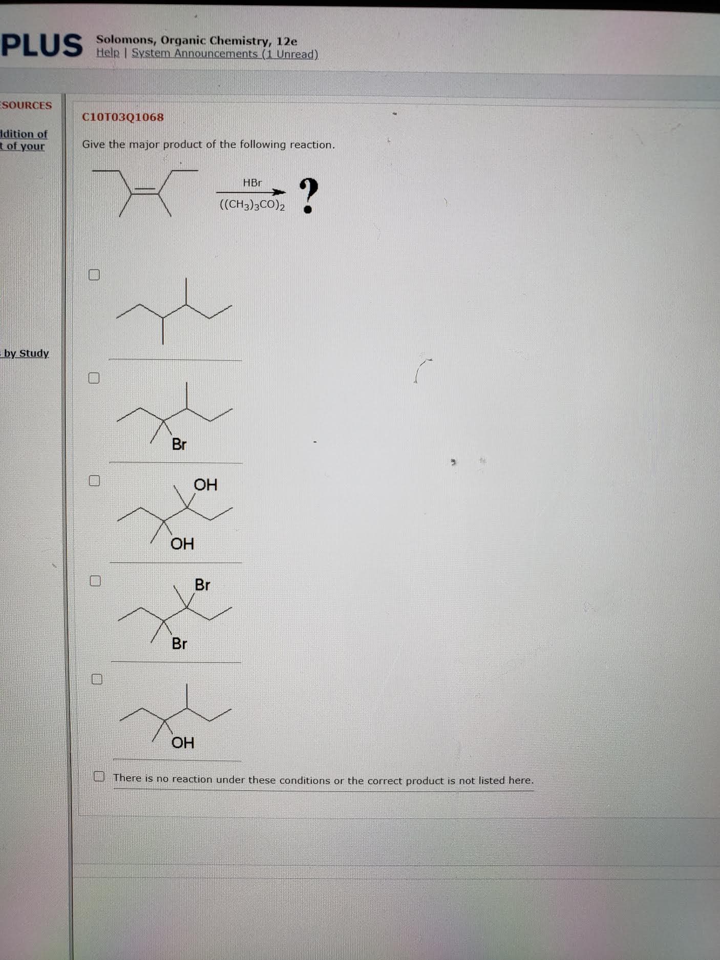C10T03Q1068
Give the major product of the following reaction.
HBr
((CH3)3CO)2
