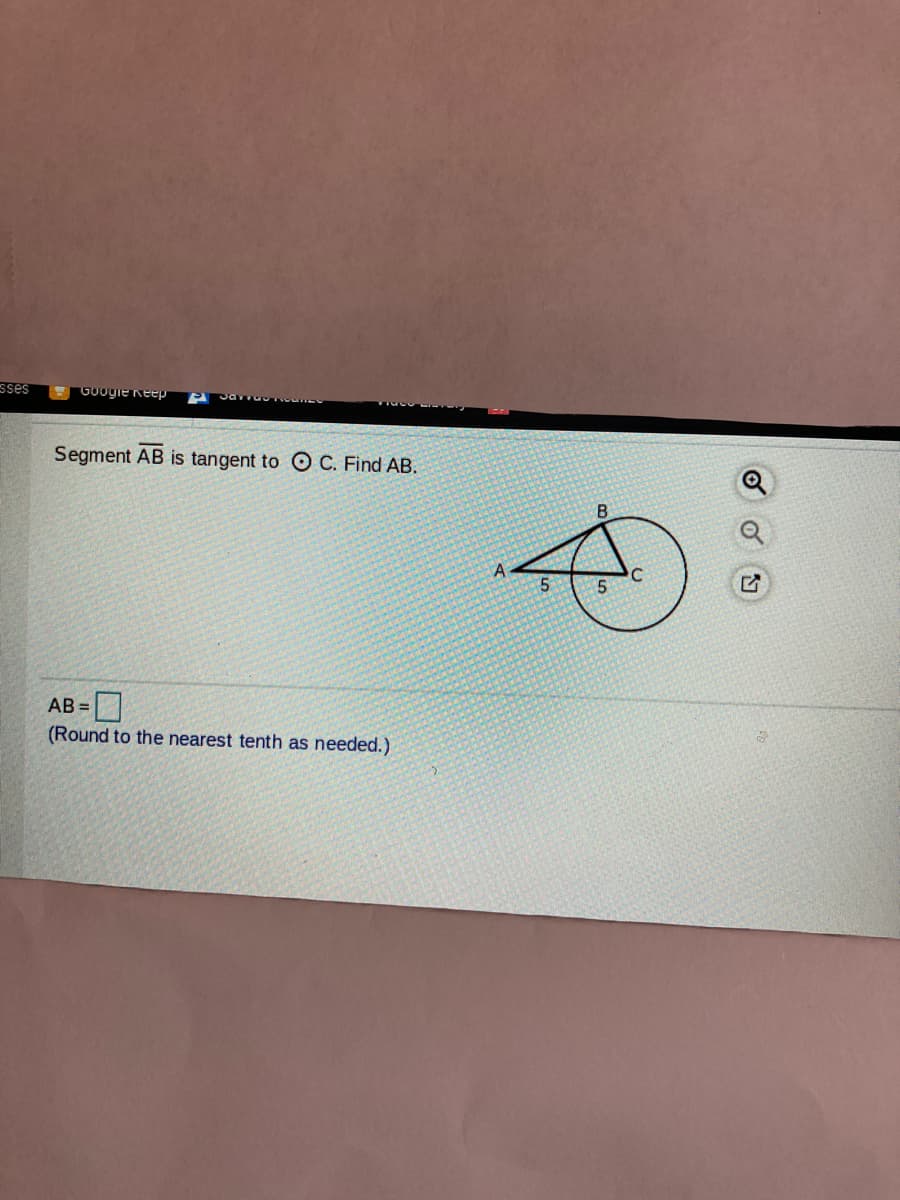 sses
GOogie neep
Segment AB is tangent to O C. Find AB.
AB =
(Round to the nearest tenth as needed.)
