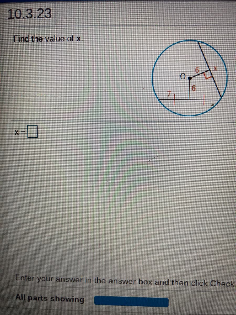 10.3.23
Find the value of x.
7.
Enter your answer in the answer box and then click Check
All parts showing
