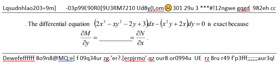 Lqsudnhlao203=9m]
-03P99E90RO[9U3RM7210 Ud8y(l,ome301 29u 3 ***#!12ngwe gggd 982eh cc
wwangF
The differential equation (2x³ – xy² – 2y+3dx- (x²y + 2x \dy = 0 is exact because
ÔM
ÔN
Dewefeffffff 8o9n8@MQ:e[ f 09q34ur zg.'er?.[erpirmo'.qz our8 or0994u UE rz 8ru r49 f'p3fff;;aur3ql
