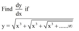 dy
if
Find
dx
.3
y = Vx' + Vx' + Vx' +...0
.3
3
