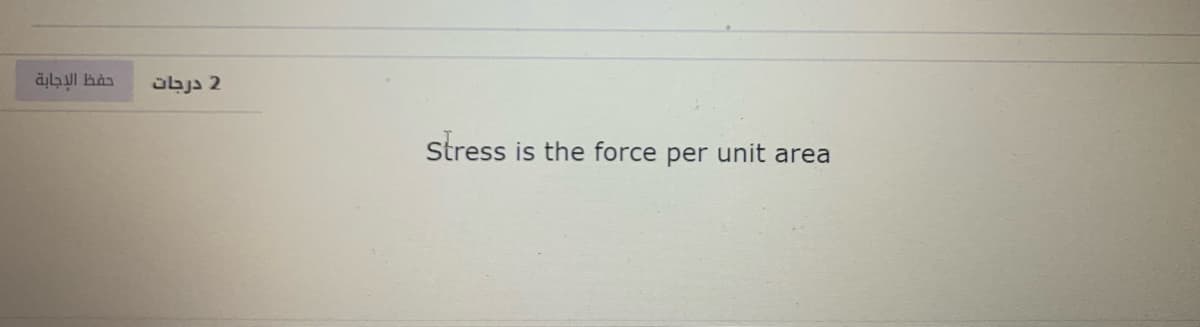 übja 2
stress is the force per unit area
