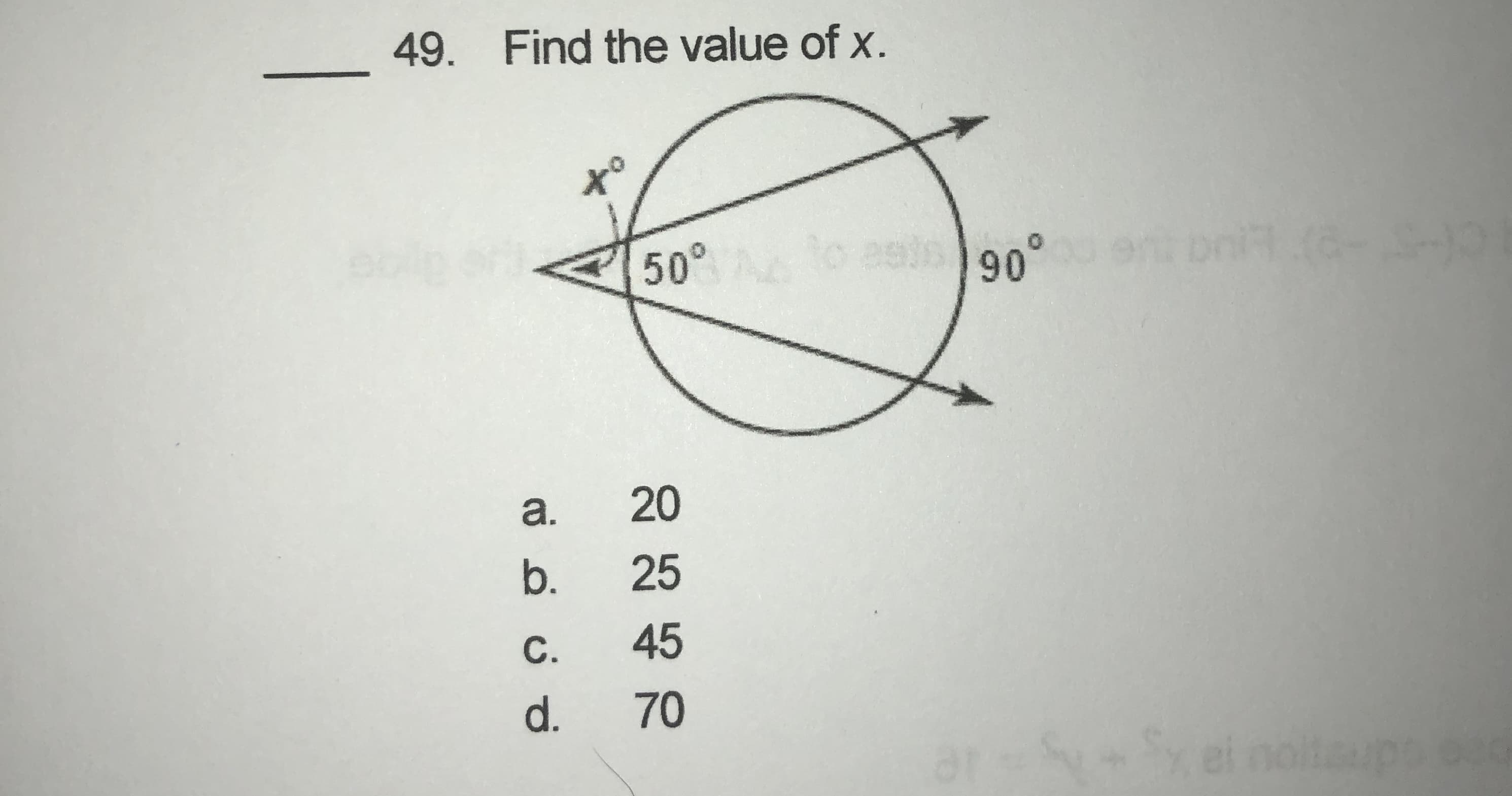 49. Find the value of x.
x°
50°
to eals 90°
a.
20
b.
25
С.
45
d.
70
