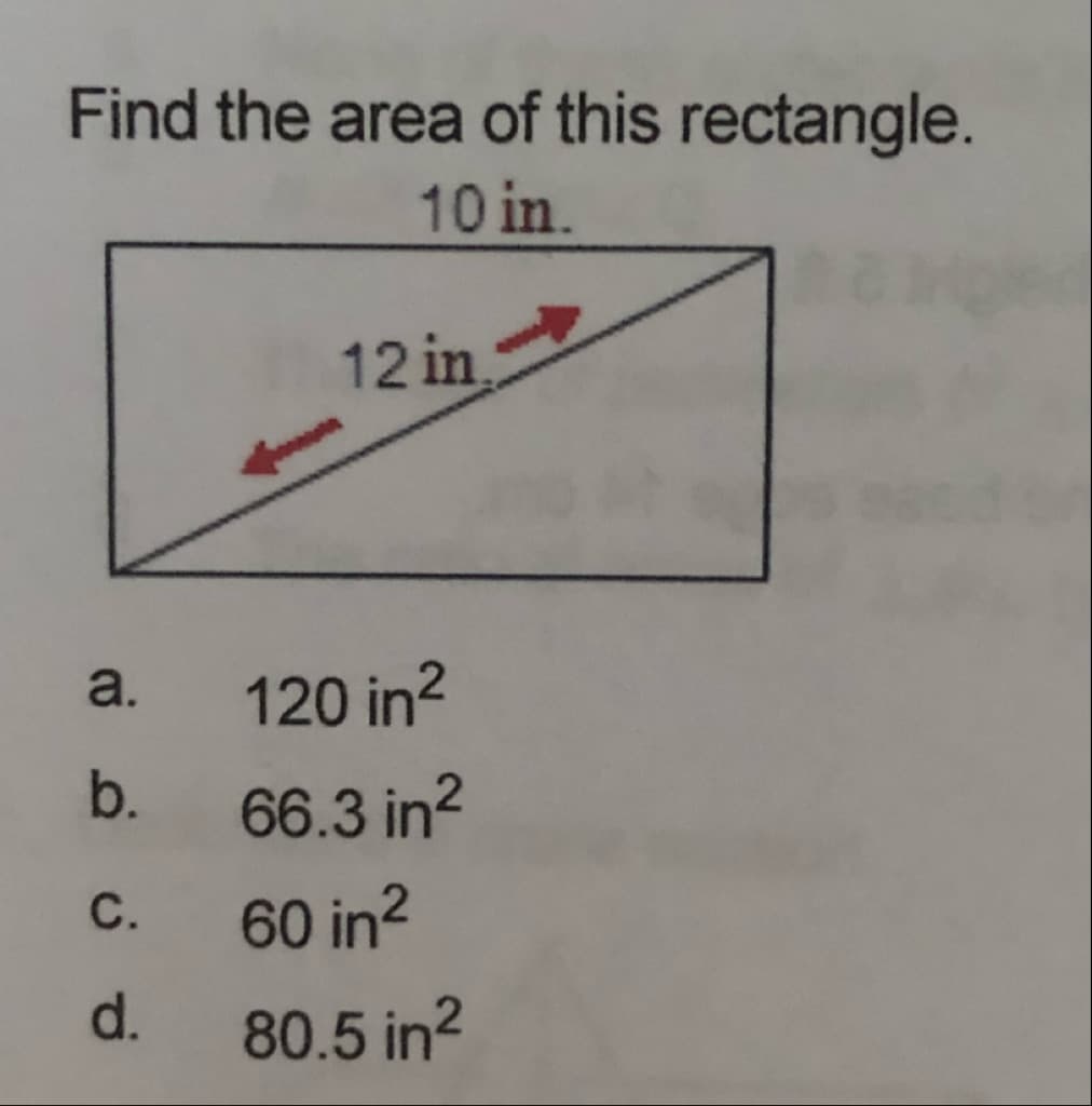 Find the area of this rectangle.
10 in.
12 in
a.
120 in?
b.
66.3 in?
C.
60 in?
d.
80.5 in2
