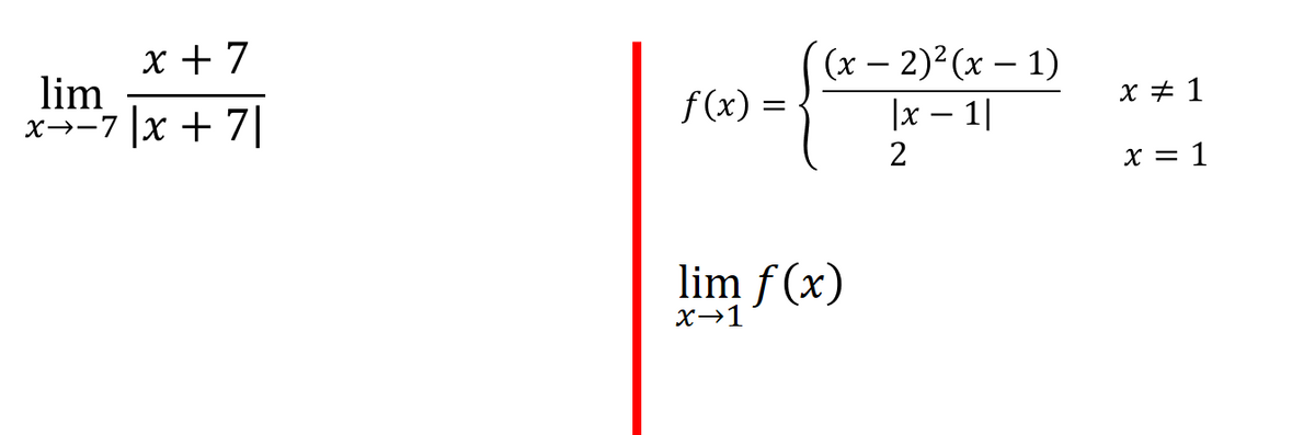 x + 7
lim
x→-7 x + 7|
(х — 2)2 (х — 1)
-
f(x) =
|x – 1|
x + 1
x = 1
lim f (x)
X→1
