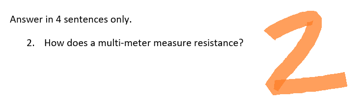 Answer in 4 sentences only.
2. How does a multi-meter measure resistance?
2