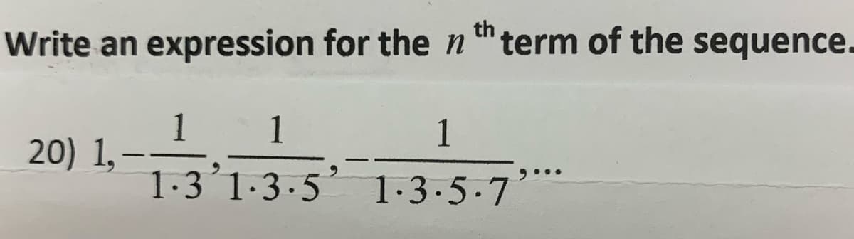 th
Write an expression for the n " term of the sequence.
1
1
1
20) 1,
1-3'1-3.5
1.3.5.7
