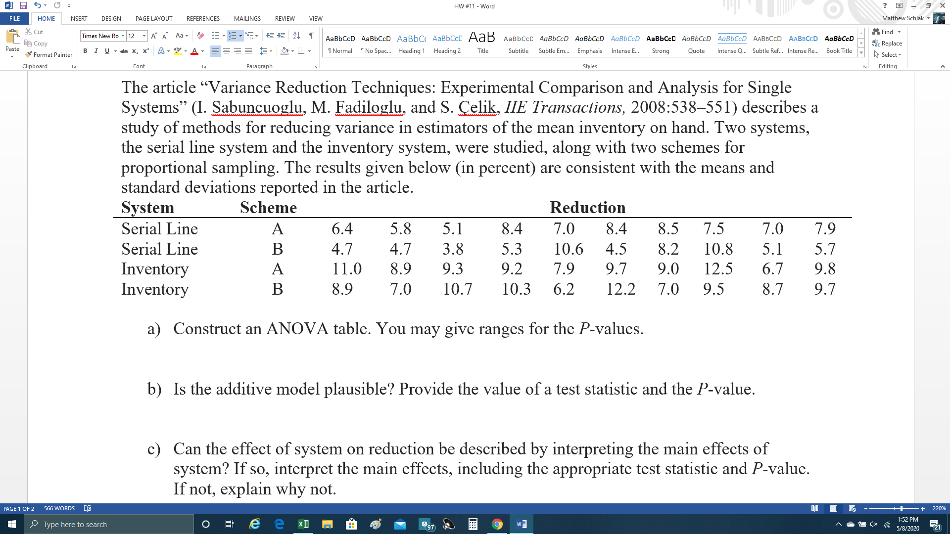 The article "Variance Reduction Techniques: Experimental Comparison and Analysis for Single
Systems" (I. Sabuncuoglu, M. Fadiloglu, and S. Çelik, IIE Transactions, 2008:538–551) describes a
study of methods for reducing variance in estimators of the mean inventory on hand. Two systems,
the serial line system and the inventory system, were studied, along with two schemes for
proportional sampling. The results given below (in percent) are consistent with the means and
standard deviations reported in the article.
