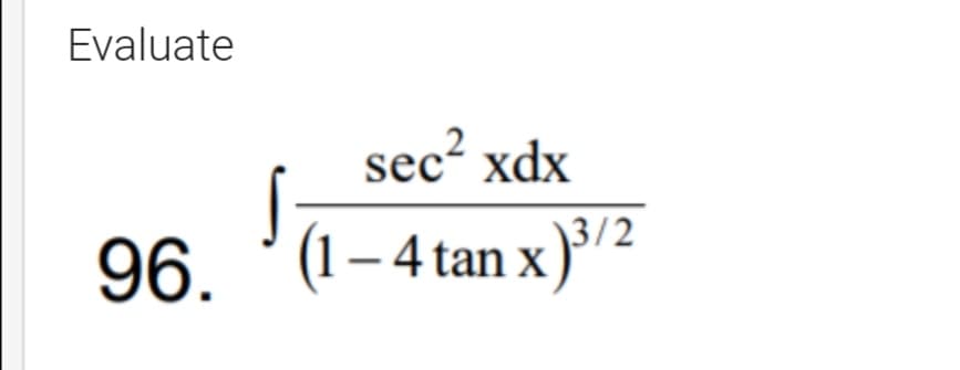 Evaluate
sec? xdx
\3/2
96. '(1–4 tan x
