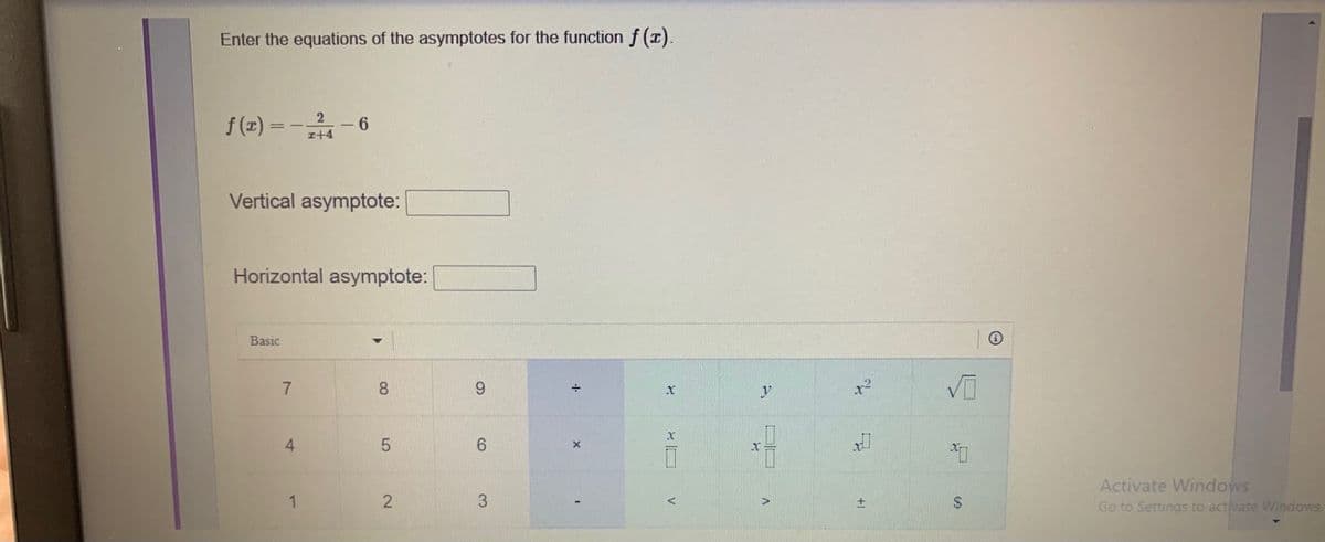 Enter the equations of the asymptotes for the function f (x).
f (x) = -
6.
I+4
Vertical asymptote:
Horizontal asymptote:
Basic
7.
8.
6.
y
4.
Activate Windows
Go to Settings to activate Windows
1
3.
24
LO
