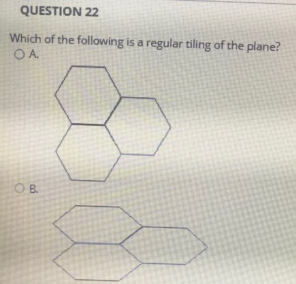 QUESTION 22
Which of the following is a regular tiling of the plane?
OA
OB.
