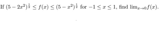 If (5 – 2a2) < f(x) < (5 – 2²)i for -1 < x < 1, find lim,¬0f(x).
