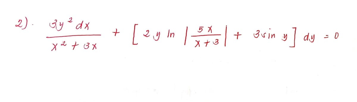 2)
3y dx
+ [ +g m + dein 3] dg -0
2 y In
5 X
+ 3vin y| dy
X2 + 3X
Xナ3

