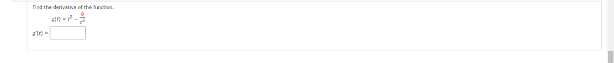 Find the derivative of the function.
g(t) = t2
-
g'(t) =
